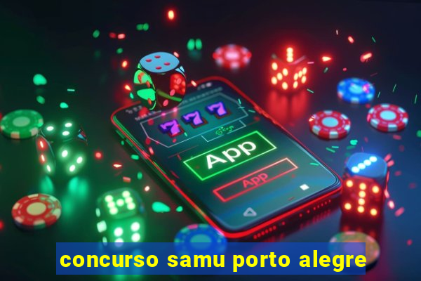 concurso samu porto alegre